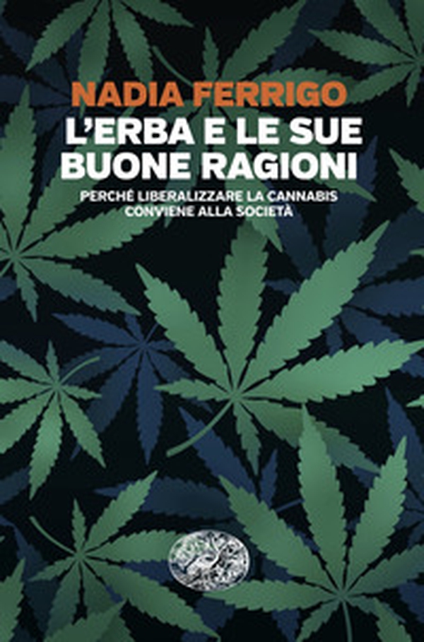 L'erba e le sue buone ragioni. Perché liberalizzare la cannabis conviene alla società - Librerie.coop L'erba e le sue buone ragioni. Perché liberalizzare la cannabis conviene alla società - Librerie.coop