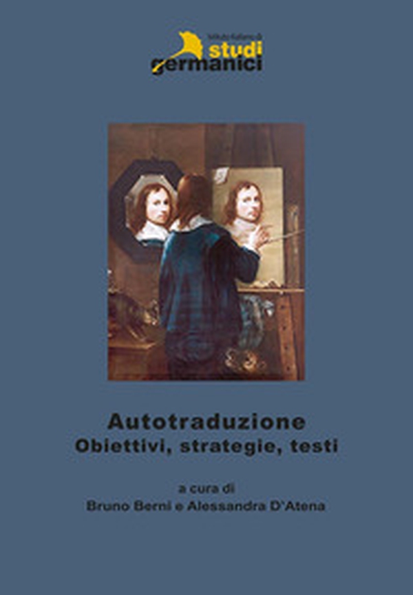 Autotraduzione. Motivi, studi, strategie. Ediz. italiana, inglese e tedesca - Librerie.coop Autotraduzione. Motivi, studi, strategie. Ediz. italiana, inglese e tedesca - Librerie.coop