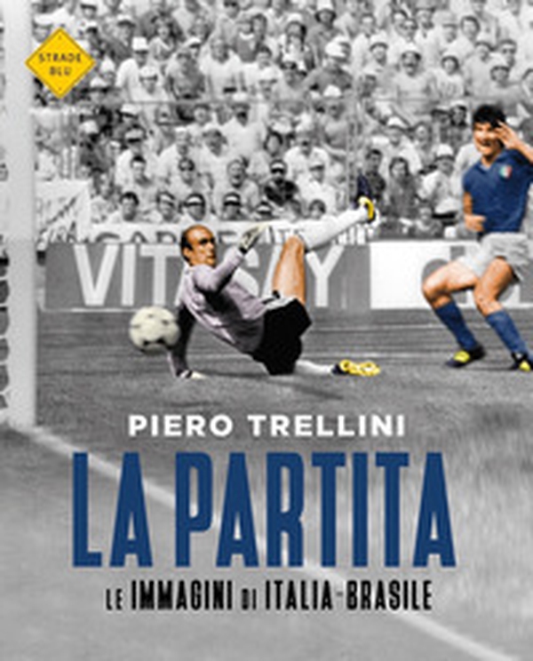 La partita. Le immagini di Italia-Brasile - Librerie.coop La partita. Le immagini di Italia-Brasile - Librerie.coop