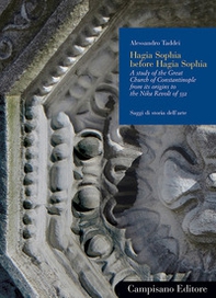Hagia Sophia before Hagia Sophia : a study of the Great Church of Constantinople from its origins to the Nika Revolt of 532 - Librerie.coop