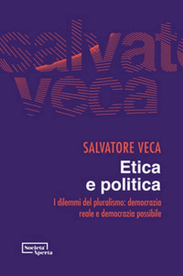 Etica e politica. I dilemmi del pluralismo: democrazia reale e democrazia possibile - Librerie.coop Etica e politica. I dilemmi del pluralismo: democrazia reale e democrazia possibile - Librerie.coop