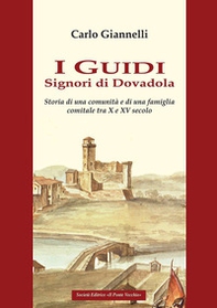I Guidi. Signori di Dovadola. Storia di una comunità e di una famiglia comitale tra X e XV Secolo - Librerie.coop I Guidi. Signori di Dovadola. Storia di una comunità e di una famiglia comitale tra X e XV Secolo - Librerie.coop