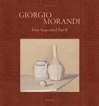 Giorgio Morandi. Time suspended, part II - Librerie.coop