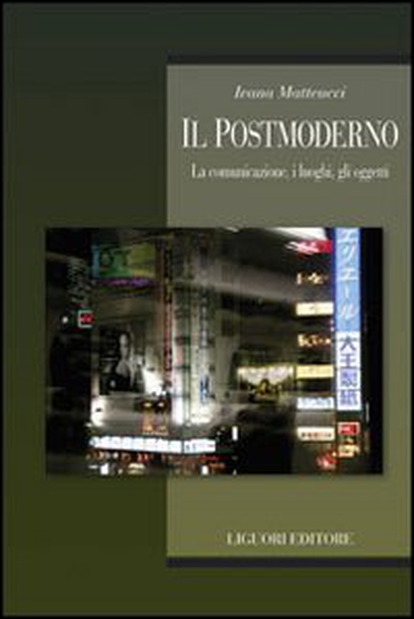 Il postmoderno. La comunicazione, i luoghi, gli oggetti - Librerie.coop Il postmoderno. La comunicazione, i luoghi, gli oggetti - Librerie.coop