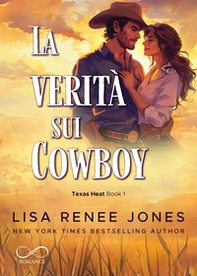 La verità sui cowboy. Texas heat - Vol. 1 - Librerie.coop