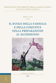 Il ruolo della famiglia e della comunità nella preparazione al matrimonio. VIII Giornata Interdisciplinare di Studio organizzata dal Centro di Studi Giuridici sulla Famiglia - Librerie.coop