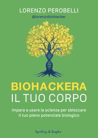 Biohackera il tuo corpo - Librerie.coop