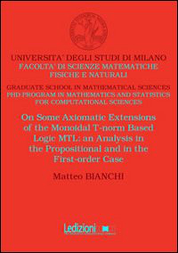 On some axiomatic extensions of the monoidal T-norm based logic MTL. An analysis in the propositional and the first-order case - Librerie.coop On some axiomatic extensions of the monoidal T-norm based logic MTL. An analysis in the propositional and the first-order case - Librerie.coop