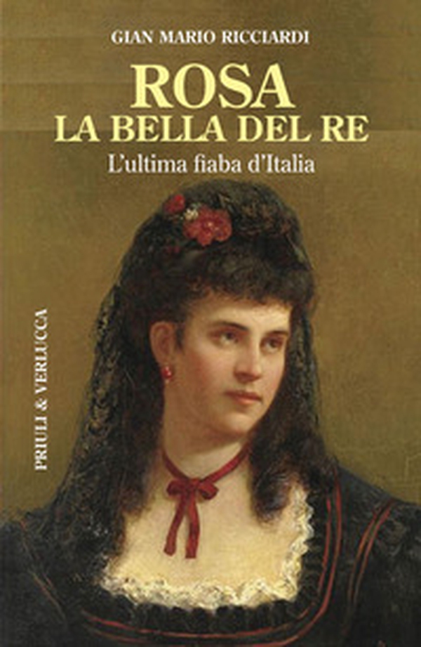 Rosa la bella del re. L'ultima fiaba d'Italia - Librerie.coop Rosa la bella del re. L'ultima fiaba d'Italia - Librerie.coop
