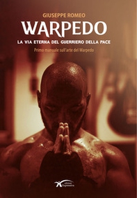 Warpedo. La via eterna del guerriero della pace - Librerie.coop