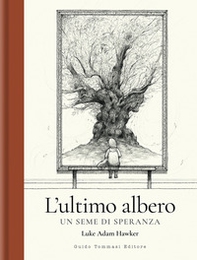 L'ultimo albero. Un seme di speranza - Librerie.coop