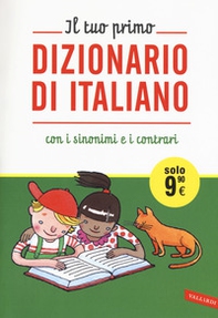 Il tuo primo dizionario di italiano con i sinonimi e i contrari - Librerie.coop