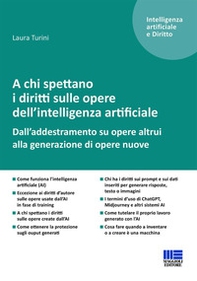 A chi spettano i diritti sulle opere dell'intelligenza artificiale. Dall'addestramento su opere altrui alla generazione di opere nuove - Librerie.coop