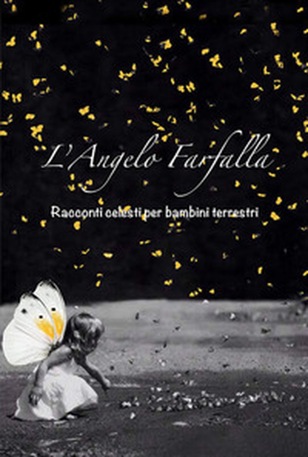 L'angelo farfalla. Racconti celesti per bambini terrestri - Librerie.coop L'angelo farfalla. Racconti celesti per bambini terrestri - Librerie.coop