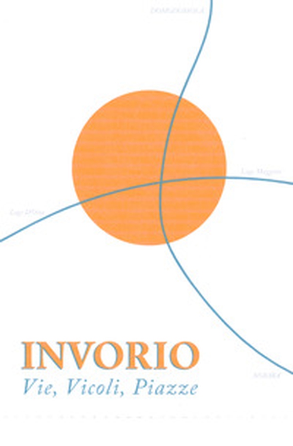 Invorio. Vie, vicoli, piazze - Librerie.coop Invorio. Vie, vicoli, piazze - Librerie.coop