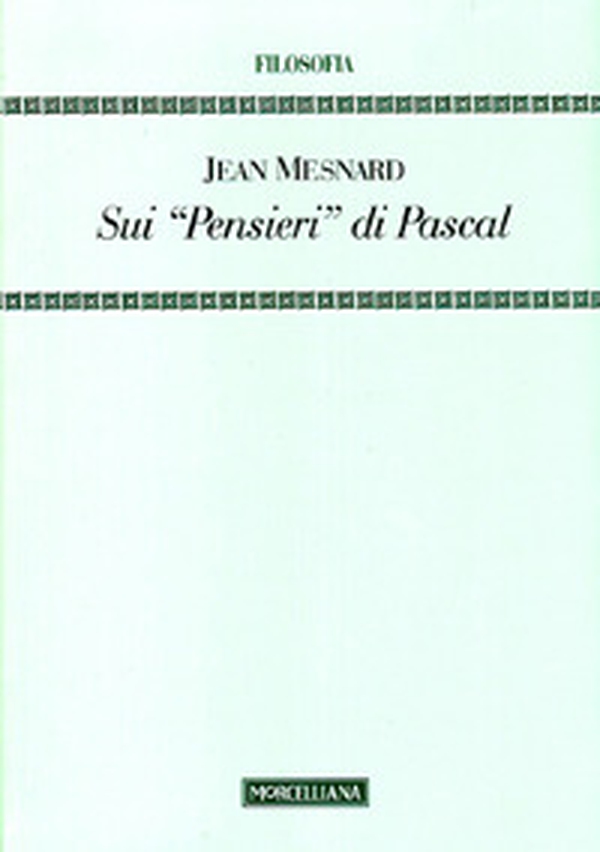 Sui «Pensieri» di Pascal - Librerie.coop Sui «Pensieri» di Pascal - Librerie.coop
