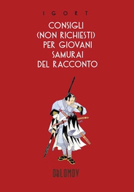 Consigli (non richiesti) per giovani samurai del racconto - Librerie.coop