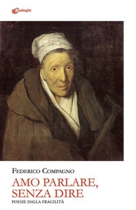 Amo parlare, senza dire. Poesie dalla fragilità - Librerie.coop Amo parlare, senza dire. Poesie dalla fragilità - Librerie.coop