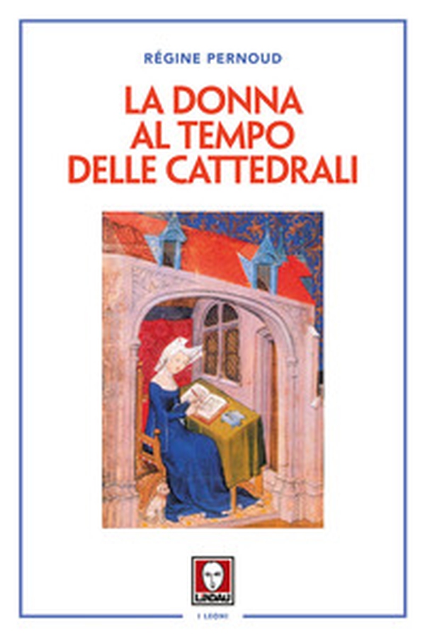La donna al tempo delle cattedrali. Civiltà e cultura femminile nel Medioevo - Librerie.coop La donna al tempo delle cattedrali. Civiltà e cultura femminile nel Medioevo - Librerie.coop