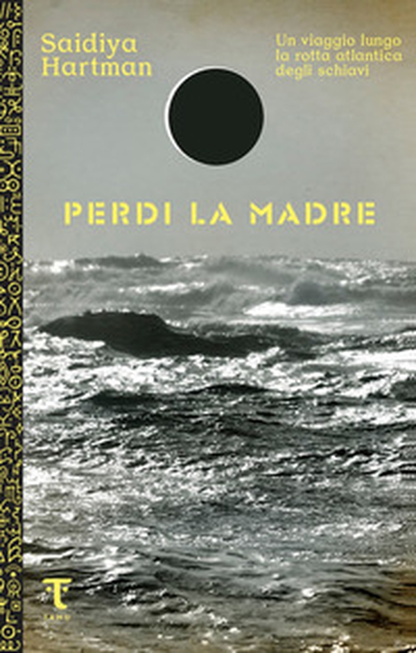 Perdi la madre. Un viaggio lungo la rotta atlantica degli schiavi - Librerie.coop Perdi la madre. Un viaggio lungo la rotta atlantica degli schiavi - Librerie.coop