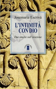 L'intimità con Dio. Due omelie sull'orazione - Librerie.coop L'intimità con Dio. Due omelie sull'orazione - Librerie.coop