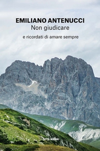 Non giudicare. E ricordati di amare sempre - Librerie.coop Non giudicare. E ricordati di amare sempre - Librerie.coop