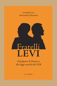 Fratelli Levi. Dal ghetto di Mantova alle leggi razziali del 1938 - Librerie.coop