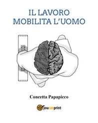 Il lavoro mobilita l'uomo - Librerie.coop