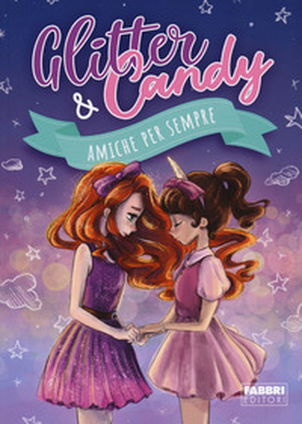 Amiche per sempre. Glitter & Candy - Librerie.coop Amiche per sempre. Glitter & Candy - Librerie.coop