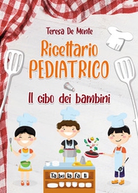 Ricettario pediatrico. Il cibo dei bambini - Librerie.coop