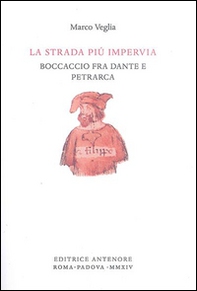 La strada più impervia. Boccaccio fra Dante e Petrarca - Librerie.coop