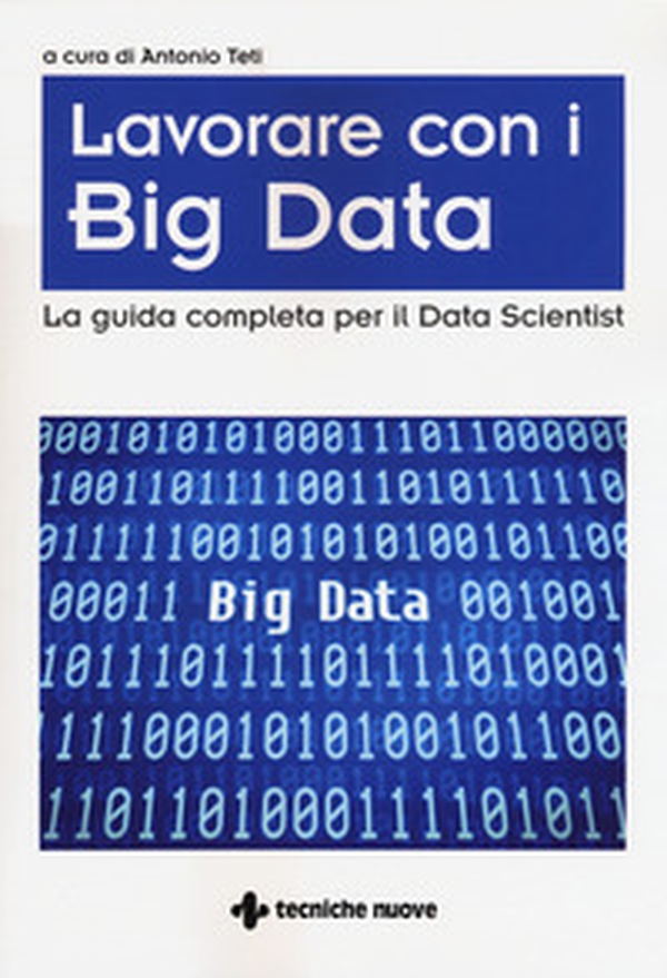 Big Data. La guida completa per il Data Scientist - Librerie.coop Big Data. La guida completa per il Data Scientist - Librerie.coop