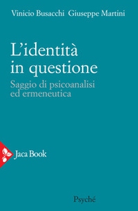 L'identità in questione. Saggio di psicoanalisi ed ermeneutica - Librerie.coop