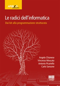 Le radici dell'informatica. Dal bit alla programmazione strutturata - Librerie.coop Le radici dell'informatica. Dal bit alla programmazione strutturata - Librerie.coop