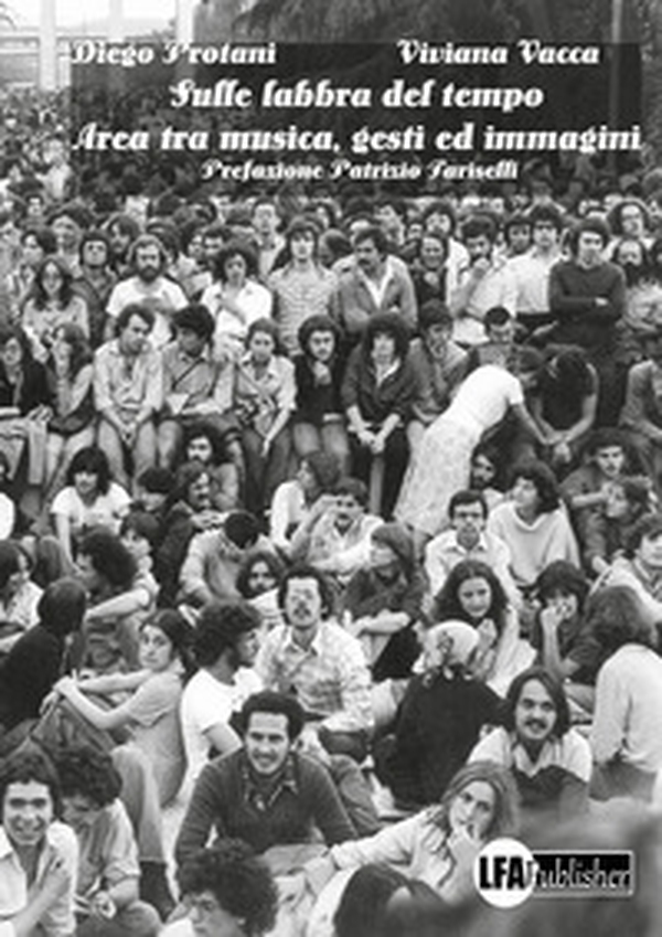 Sulle labbra del tempo. «Area» tra musica, gesti ed immagini - Librerie.coop Sulle labbra del tempo. «Area» tra musica, gesti ed immagini - Librerie.coop