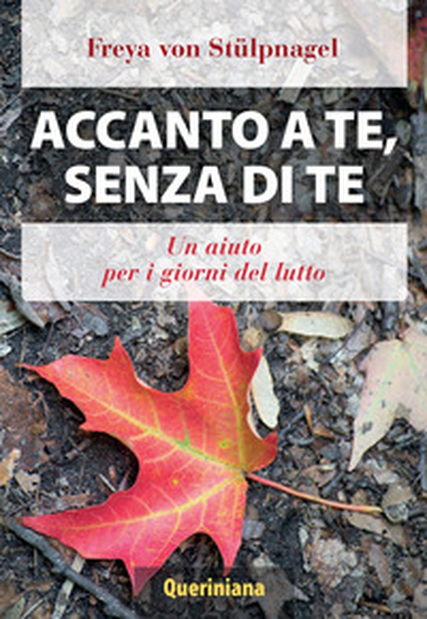 Accanto a te, senza di te. Un aiuto per i giorni del lutto - Librerie.coop Accanto a te, senza di te. Un aiuto per i giorni del lutto - Librerie.coop