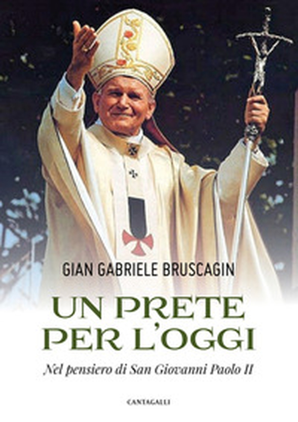 Un prete per l'oggi. Nel pensiero di San Giovanni Paolo II - Librerie.coop Un prete per l'oggi. Nel pensiero di San Giovanni Paolo II - Librerie.coop