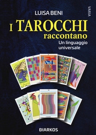I tarocchi raccontano. Un linguaggio universale - Librerie.coop
