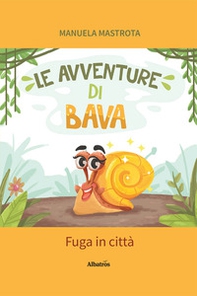 Le avventure di Bava. Fuga in città - Librerie.coop
