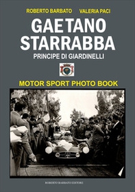 Gaetano Starrabba principe di Giardinelli. Motor sport photo book - Librerie.coop Gaetano Starrabba principe di Giardinelli. Motor sport photo book - Librerie.coop