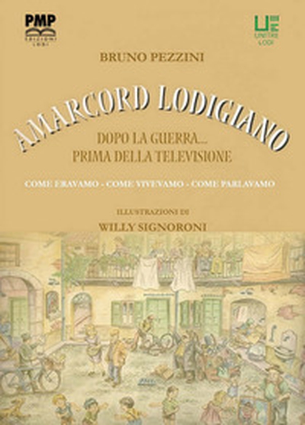Amarcord lodigiano. Dopo la guerra... prima della televisione - Librerie.coop Amarcord lodigiano. Dopo la guerra... prima della televisione - Librerie.coop