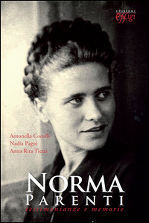 Norma Parenti. Testimonianze e memorie - Librerie.coop Norma Parenti. Testimonianze e memorie - Librerie.coop