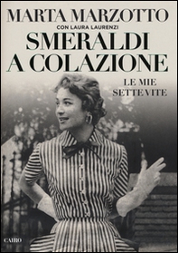 Smeraldi a colazione. Le mie sette vite - Librerie.coop