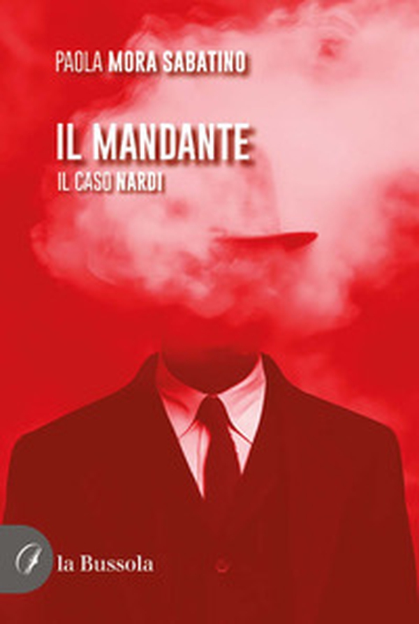 Il mandante. Il caso Nardi - Librerie.coop Il mandante. Il caso Nardi - Librerie.coop
