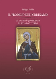 Il prodigio dell'ordinario. La santità quotidiana di Rosa da Viterbo - Librerie.coop