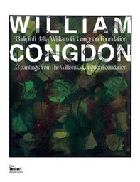 Willam Congdon. 33 dipinti della William G. Congdon Foundation. Ediz. italiana e inglese - Librerie.coop