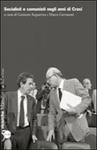 Socialisti e comunisti negli anni di Craxi - Librerie.coop