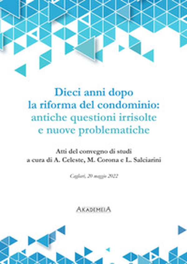 Dieci anni dopo la riforma del condominio: antiche questioni irrisolte e nuove problematiche - Librerie.coop