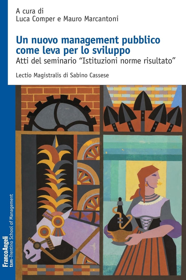 Un nuovo management pubblico come leva per lo sviluppo. Atti del seminario "Istituzioni norme risultato" - Librerie.coop Un nuovo management pubblico come leva per lo sviluppo. Atti del seminario "Istituzioni norme risultato" - Librerie.coop