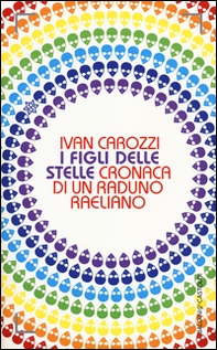 I Figli delle stelle. Cronaca di un raduno raeliano - Librerie.coop